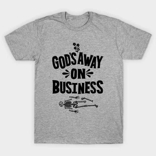 God's Away On Business T-Shirt by MatthewTaylorWilson